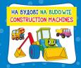 Okładka książki Na budowie. На будові. Construction machines