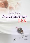 Najcenniejszy lek. Autor: Irmina Piątek. Dobreksiazki.pl Okładka książki Najcenniejszy lek