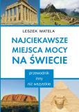 Okładka książki Najciekawsze miejsca mocy na świecie. Przewodnik inny niż wszystkie