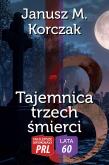 Najlepsze kryminały PRL '60 Tajemnica trzech śmierci. Autor: Korczak Janusz M.. Dobreksiazki.pl Okładka książki Najlepsze kryminały PRL '60 Tajemnica trzech śmierci