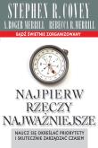 Najpierw rzeczy najważniejsze. Autor: Stephen R. Covey, Wanda Grajkowska, Agnieszka Hor. Dobreksiazki.pl Okładka książki Najpierw rzeczy najważniejsze