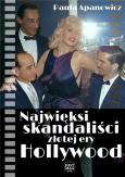 Okładka książki Najwięksi skandaliści złotej ery Hollywood