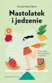 Okładka książki Nastolatek i jedzenie Przewodnik dla rodziców i terapeutów