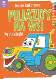 Okładka książki Nasze kolorowe Pojazdy na wsi z naklejkami