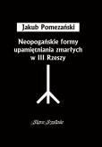 Okładka książki Neopogańskie formy upamiętniania zmarłych w III Rzeszy
