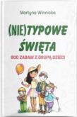 Okładka książki (Nie)typowe Święta. 600 zabaw z grupą dzieci
