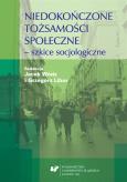 Okładka książki Niedokończone tożsamości społeczne - szkice..