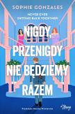 Okładka książki Nigdy, przenigdy nie będziemy razem