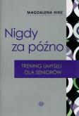 Okładka książki Nigdy za późno. Trening umysłu dla seniorów w.2023