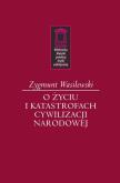 Okładka książki O życiu i katastrofach cywilizacji narodowej