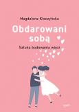Okładka książki Obdarowani sobą Sztuka budowania więzi wyd.2
