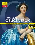 Okładka książki Oblicza epok 2.1. Podręcznik do języka polskiego do liceum i technikum. Poziom podstawowy i rozszerzony. Nowa edycja