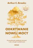 Okładka książki Odkrywanie nowej mocy. W poszukiwaniu spełnienia, harmonii i celu w drugim rozdziale życia