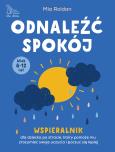 Okładka książki Odnaleźć spokój. Wspieralnik dla dziecka po stracie, który pomoże mu zrozumieć swoje uczucia i poczuć się lepiej