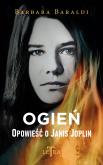 Okładka książki Ogień. Opowieść o Janis Joplin