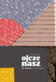 Ojcze nasz. 33 wiersze o moim tacie. Autor: Zabłocki Michał J.. Dobreksiazki.pl Okładka książki Ojcze nasz. 33 wiersze o moim tacie