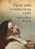 Okładka książki Ojcze nasz ze świętą Teresą