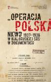 Opakowanie „Operacja polska” NKWD 1937-1938 na tle represji wobec Polaków w Białoruskiej SRS. Dokumenty