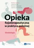Okładka książki Opieka fizjoterapeutyczna w praktyce położnej. Ginekologia