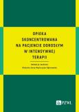 Okładka książki Opieka skoncentrowana na pacjencie dorosłym w intensywnej terapii