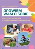 Okładka książki Opowiem wam o sobie Karty pracy dla uczniów z problemami w komunikowaniu się