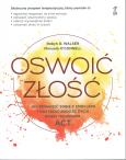 Okładka książki Oswoić złość Jak poradzić sobie z emocjami i odzyskać radość życia dzięki technikom ACT