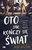 Oto jak kończy się świat. Autor: Jen Wilde. Dobreksiazki.pl Okładka książki Oto jak kończy się świat