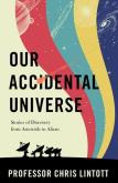 Our Accidental Universe. Autor: Lintott Chris. Dobreksiazki.pl Okładka książki Our Accidental Universe