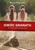 Okładka książki Owoc granatu. Dziewczęta wygnane