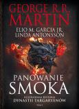 Okładka książki Panowanie smoka. Ilustrowana historia dynastii Targaryenów. Tom 1