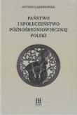 Okładka książki Państwo i społeczeństwo późnośredniowiecznej Polski