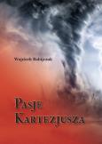 Pasje Kartezjusza. Autor: Wojciech Babijczuk. Dobreksiazki.pl Okładka książki Pasje Kartezjusza