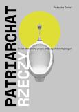 Okładka książki Patriarchat rzeczy. Świat stworzony przez mężczyzn dla mężczyzn