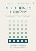 Okładka książki Perfekcjonizm kliniczny. Konceptualizacja i leczenie