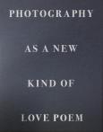 Okładka książki Photography as a New Kind of Love Poem