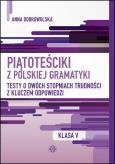 Okładka książki Piątoteściki z polskiej gramatyki. Testy o dwóch stopniach trudności z kluczem odpowiedzi Klasa 5