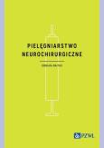 Okładka książki Pielęgniarstwo neurochirurgiczne