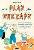 Okładka książki Play therapy. 101 zabaw terapeutycznych wspierających rozwiązywanie problemów z zachowaniem i wzmacniających relację