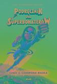 Okładka książki Podręcznik dla superbohaterów. Część 2: Czerwona Maska