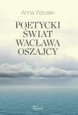 Okładka książki Poetycki świat Wacława Oszajcy