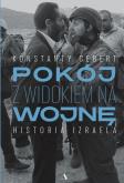 Okładka książki Pokój z widokiem na wojnę. Historia Izraela