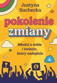 Okładka książki Pokolenie zmiany. Młodzi o sobie i świecie, który nadejdzie