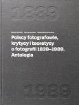 Okładka książki Polscy fotografowie, krytycy i teoretycy o fotografii 1839-1989. Antologia