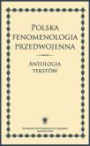 Okładka książki Polska fenomenologia przedwojenna. Antologia...