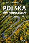 Okładka książki Polska motocyklem. 23 ekscytujące trasy
