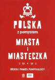 Okładka książki Polska z pomysłem. Miasta i miasteczka