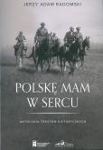 Okładka książki Polske mam w sercu. Antologia tekstów historycznych