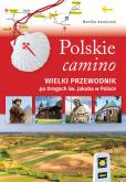 Okładka książki Polskie camino. Wielki przewodnik po Drogach św...