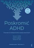 Okładka książki Poskromić ADHD. Poznawczo-behawioralna terapia dorosłych. Podręcznik terapeuty