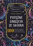 Okładka książki Potężne zaklęcia ze słoika. 100 magicznych przepisów na ochronę, dobrobyt, miłość, obfitość i zdrowie
